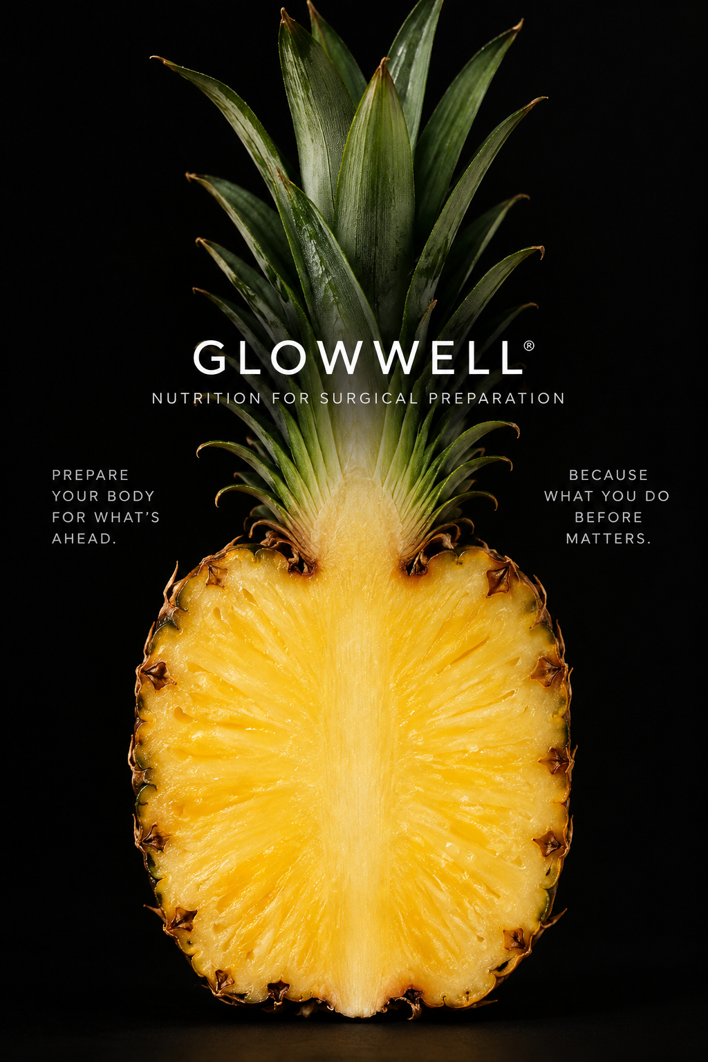A cut pineapple with the words: Prepare your body for what’s ahead. Because what you do before matters.